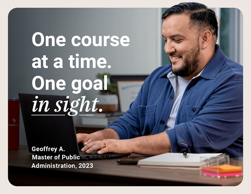 One course at a time. One goal in sight. | Geoffrey A. Master of Public Administration, 2023